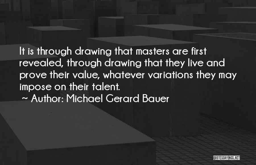 Talent In Drawing Quotes By Michael Gerard Bauer