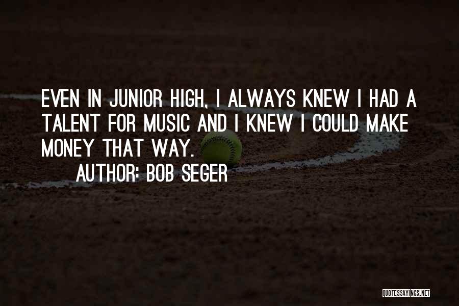 Talent In Music Quotes By Bob Seger