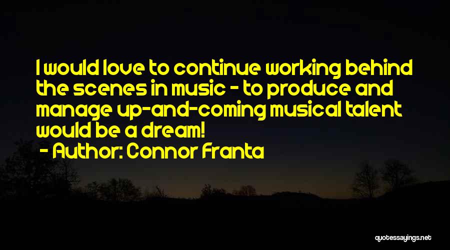 Talent In Music Quotes By Connor Franta