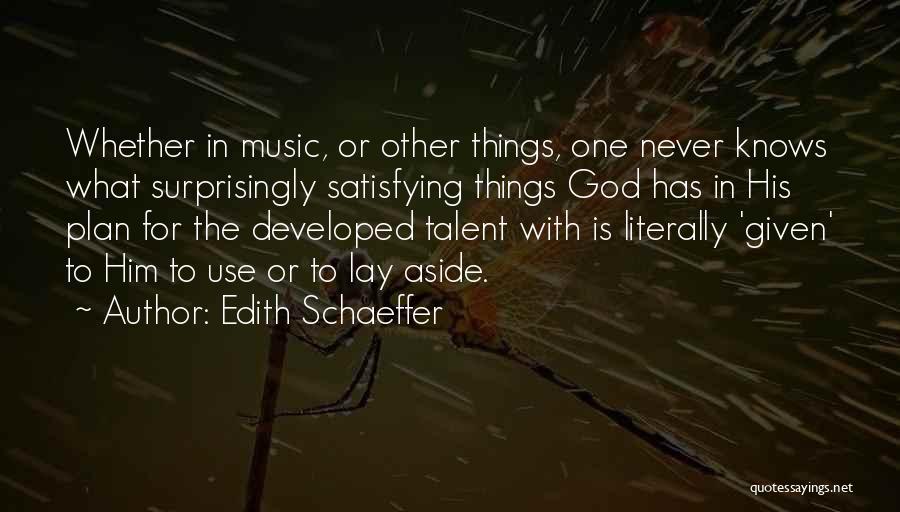 Talent In Music Quotes By Edith Schaeffer