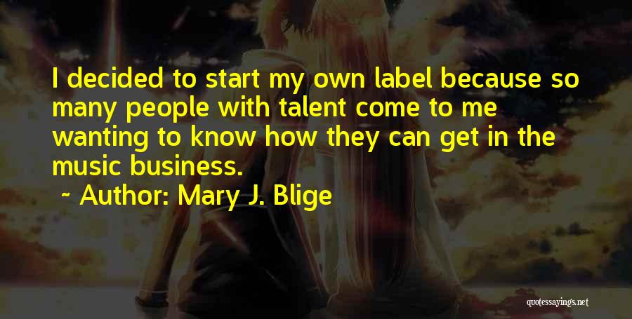 Talent In Music Quotes By Mary J. Blige