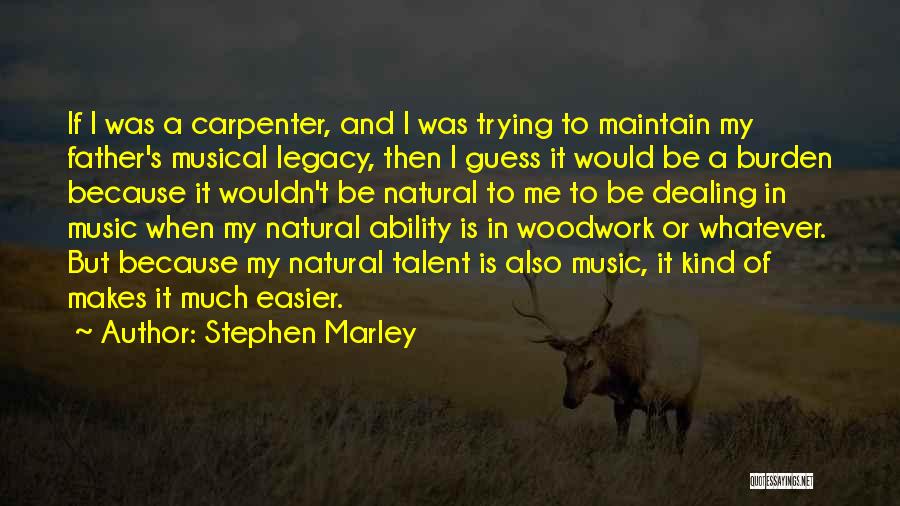 Talent In Music Quotes By Stephen Marley