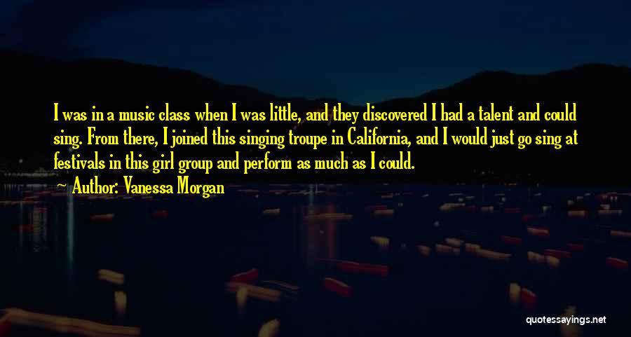 Talent In Music Quotes By Vanessa Morgan