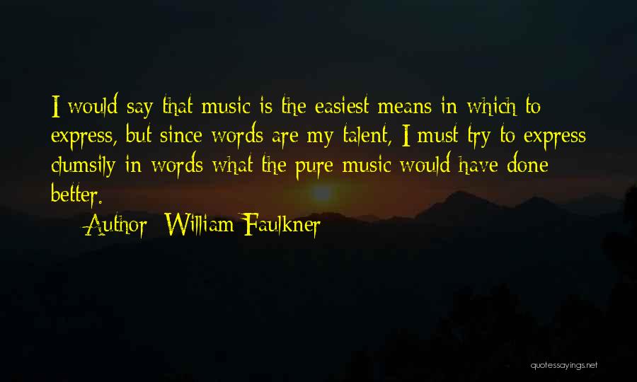 Talent In Music Quotes By William Faulkner