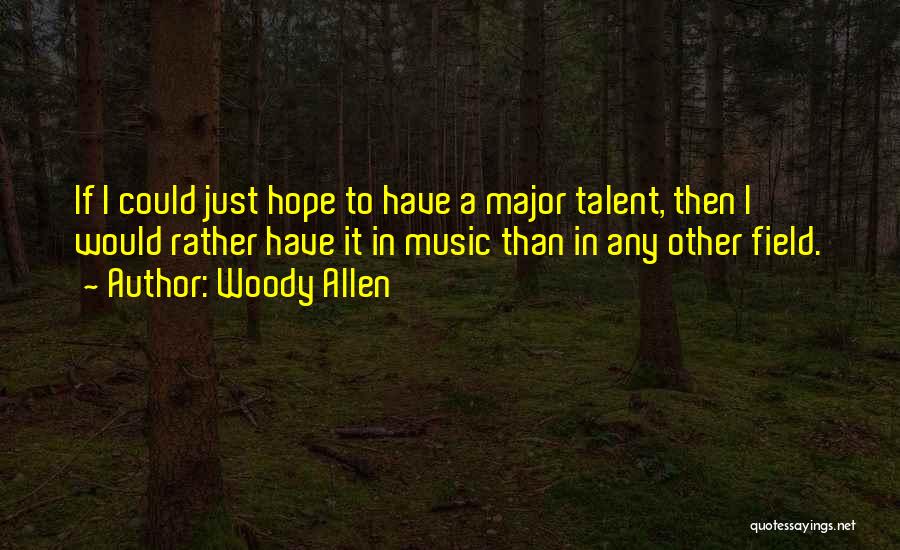 Talent In Music Quotes By Woody Allen