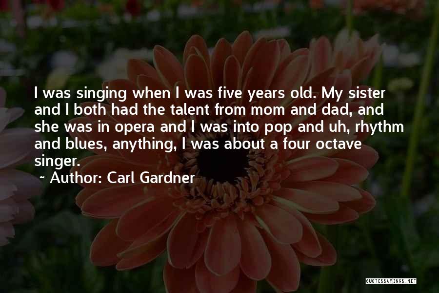 Talent In Singing Quotes By Carl Gardner