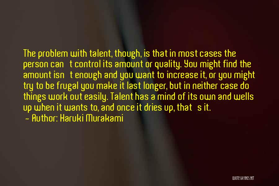 Talent Isn't Enough Quotes By Haruki Murakami