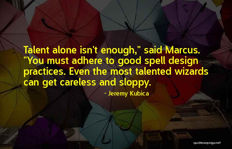 Talent Isn't Enough Quotes By Jeremy Kubica