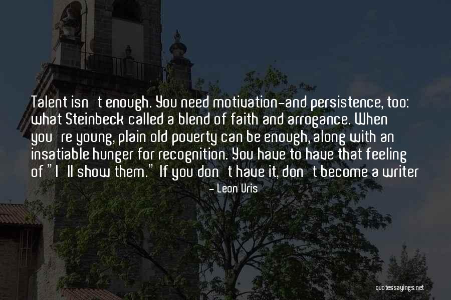 Talent Isn't Enough Quotes By Leon Uris