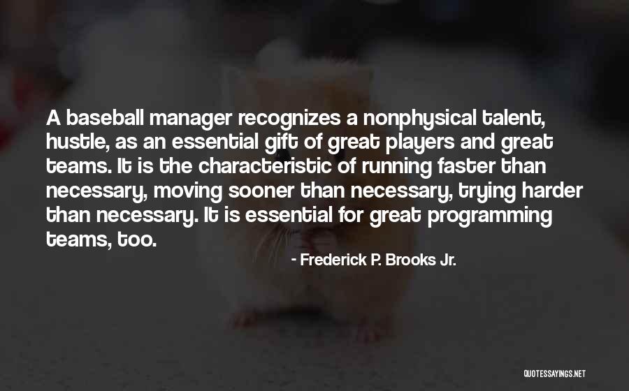 Talent Management Quotes By Frederick P. Brooks Jr. Talent Management Quotes By Frederick P. Brooks Jr.