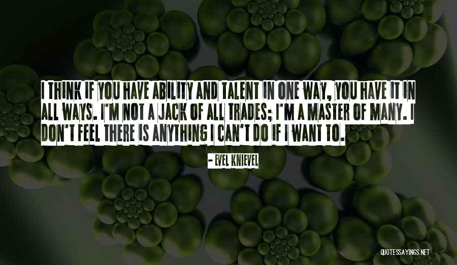 Talent Master Quotes By Evel Knievel Talent Master Quotes By Evel Knievel