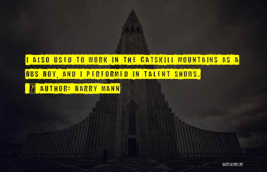 Talent Shows Quotes By Barry Mann