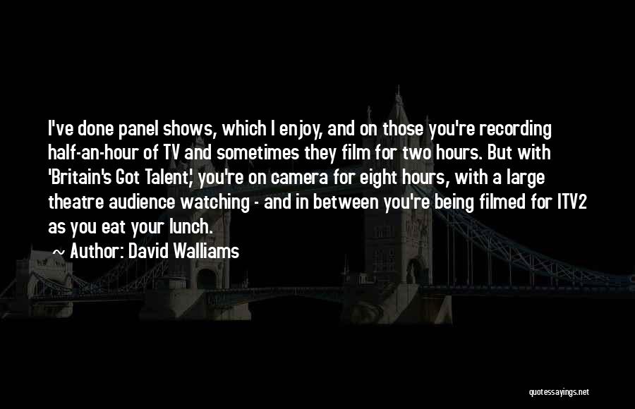Talent Shows Quotes By David Walliams