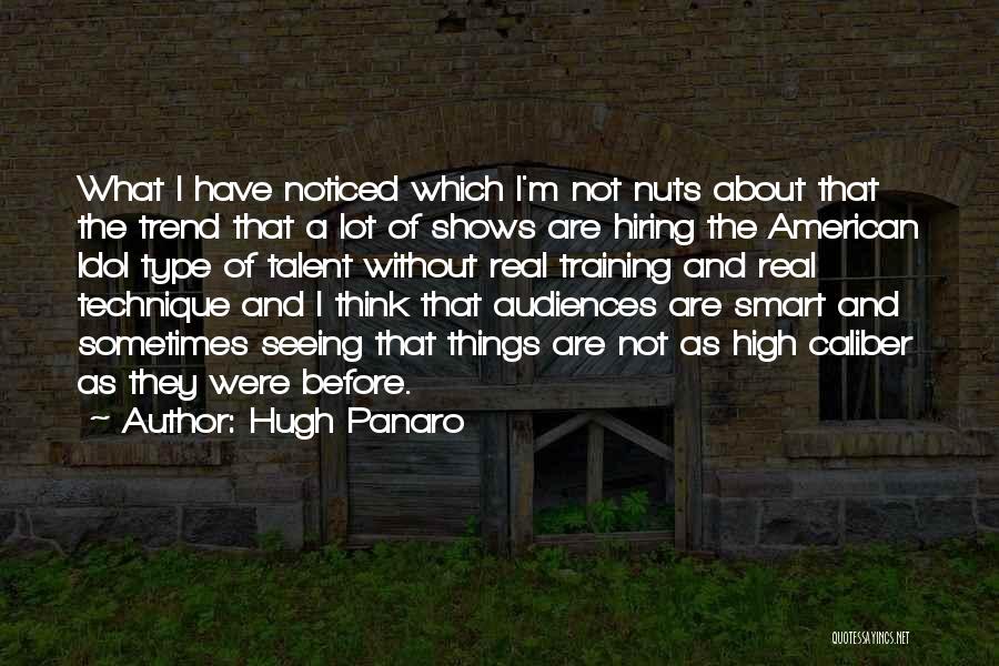 Talent Shows Quotes By Hugh Panaro