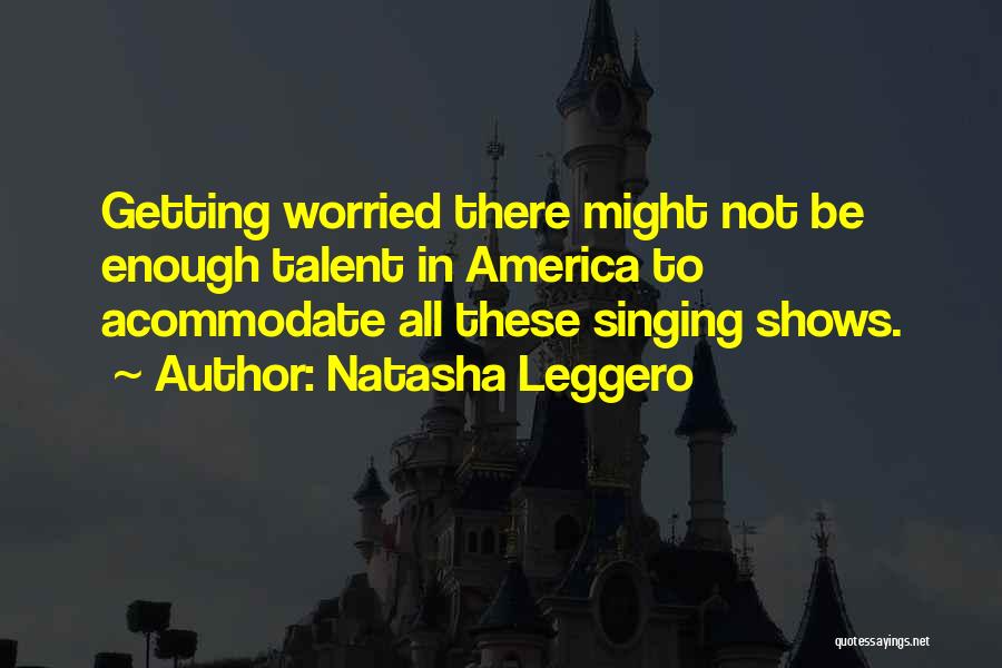 Talent Shows Quotes By Natasha Leggero