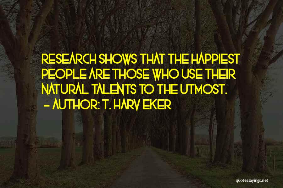 Talent Shows Quotes By T. Harv Eker