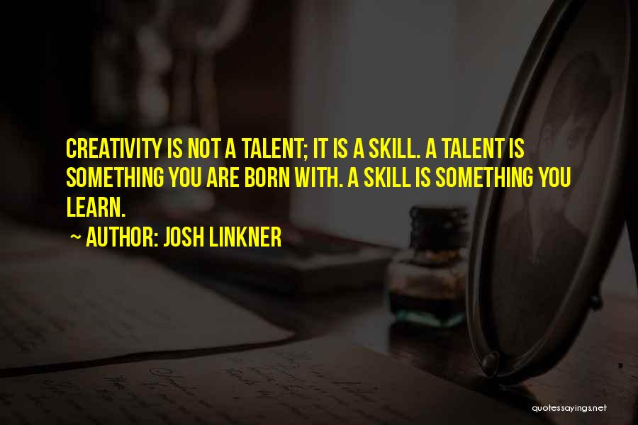 Talent Vs Skill Quotes By Josh Linkner