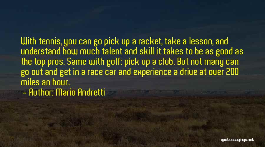 Talent Vs Skill Quotes By Mario Andretti