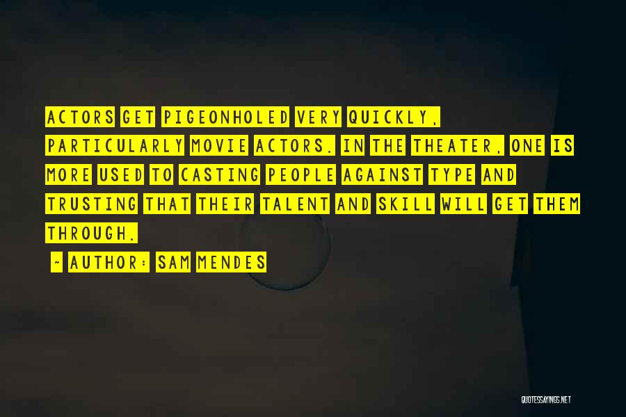 Talent Vs Skill Quotes By Sam Mendes