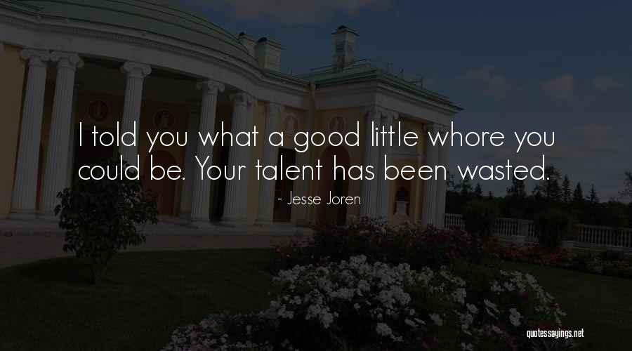 Talent Wasted Quotes By Jesse Joren