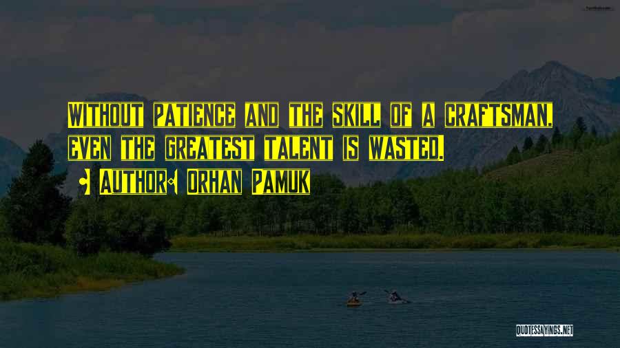 Talent Wasted Quotes By Orhan Pamuk