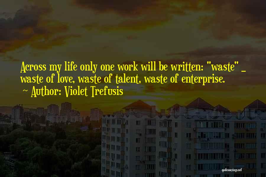 Talent Wasted Quotes By Violet Trefusis