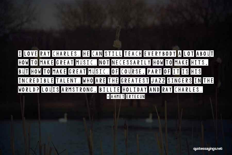 Talent World Quotes By Ahmet Ertegun Talent World Quotes By Ahmet Ertegun