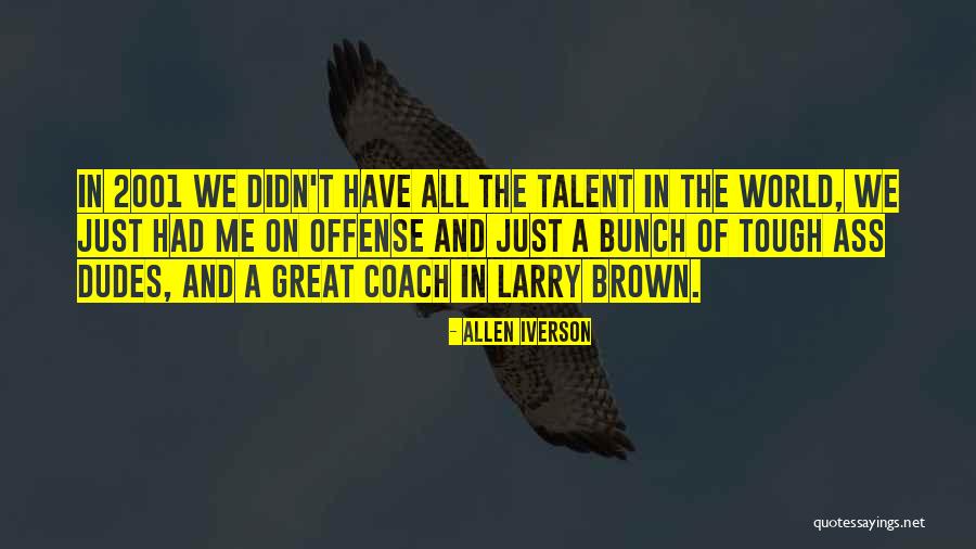 Talent World Quotes By Allen Iverson Talent World Quotes By Allen Iverson