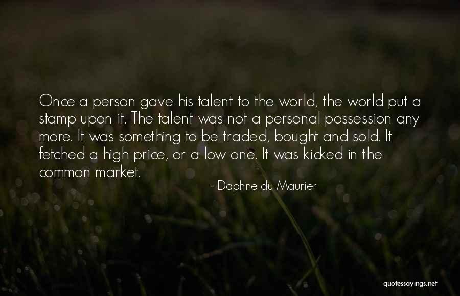 Talent World Quotes By Daphne Du Maurier Talent World Quotes By Daphne Du Maurier