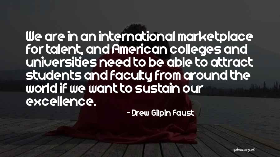 Talent World Quotes By Drew Gilpin Faust Talent World Quotes By Drew Gilpin Faust
