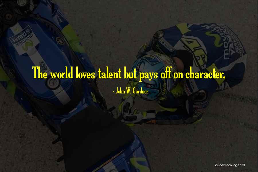 Talent World Quotes By John W. Gardner Talent World Quotes By John W. Gardner