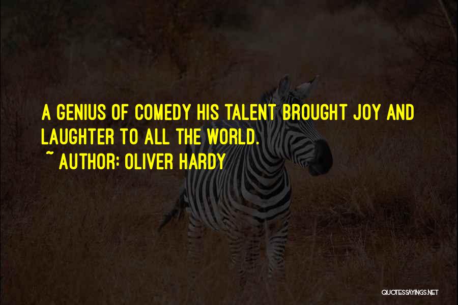 Talent World Quotes By Oliver Hardy