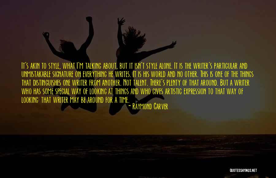 Talent World Quotes By Raymond Carver Talent World Quotes By Raymond Carver