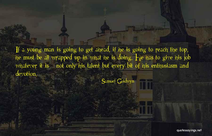 Talent Young Quotes By Samuel Goldwyn Talent Young Quotes By Samuel Goldwyn