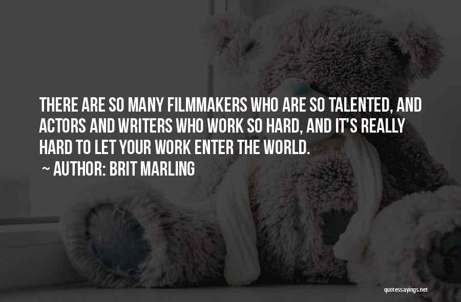 Talented Actors Quotes By Brit Marling Talented Actors Quotes By Brit Marling