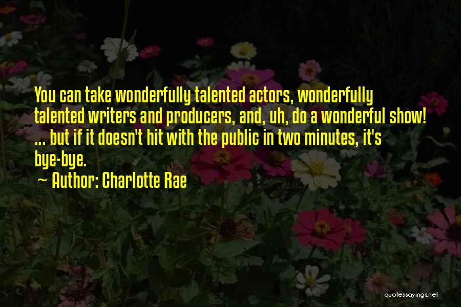 Talented Actors Quotes By Charlotte Rae