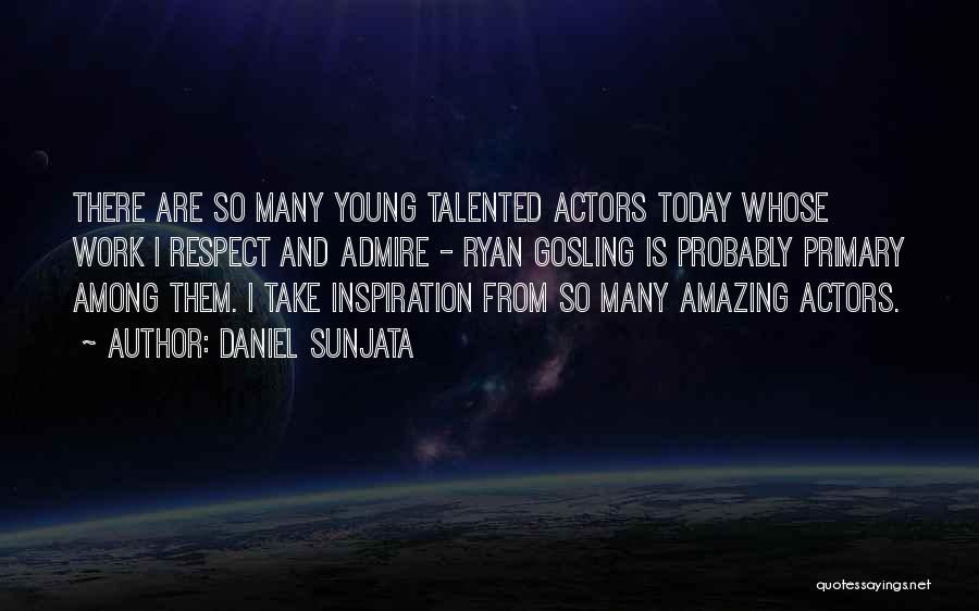 Talented Actors Quotes By Daniel Sunjata
