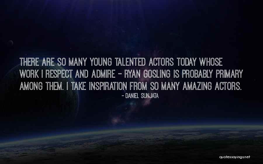 Talented Actors Quotes By Daniel Sunjata