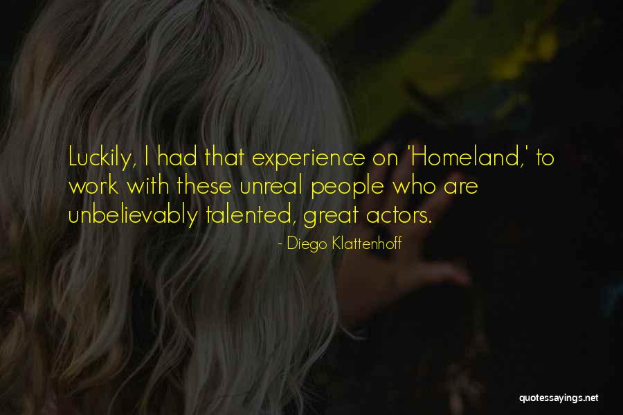 Talented Actors Quotes By Diego Klattenhoff Talented Actors Quotes By Diego Klattenhoff