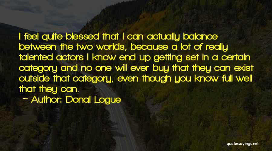 Talented Actors Quotes By Donal Logue