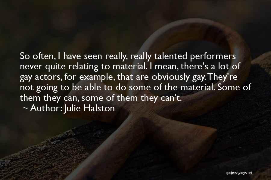 Talented Actors Quotes By Julie Halston