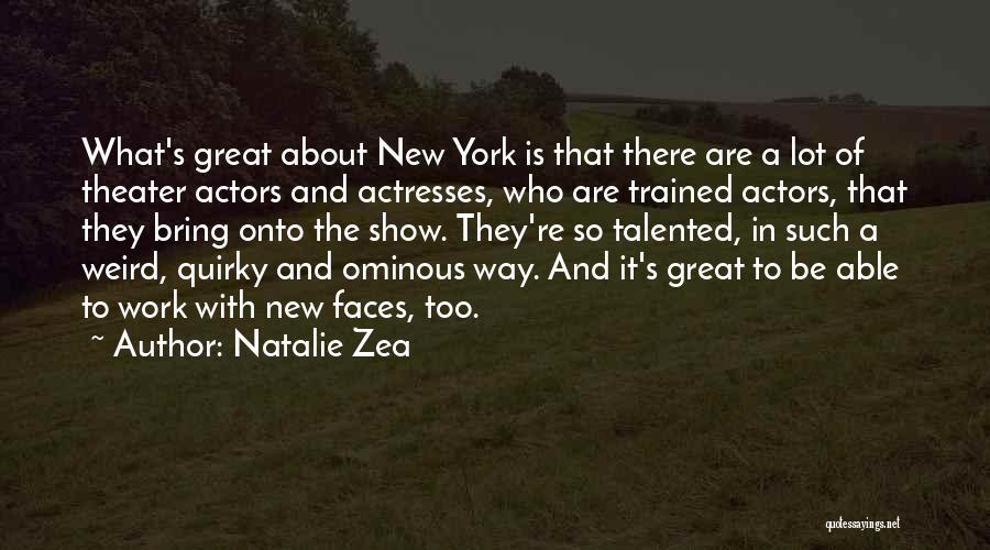 Talented Actors Quotes By Natalie Zea