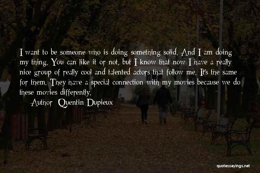 Talented Actors Quotes By Quentin Dupieux