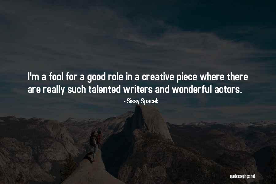 Talented Actors Quotes By Sissy Spacek Talented Actors Quotes By Sissy Spacek