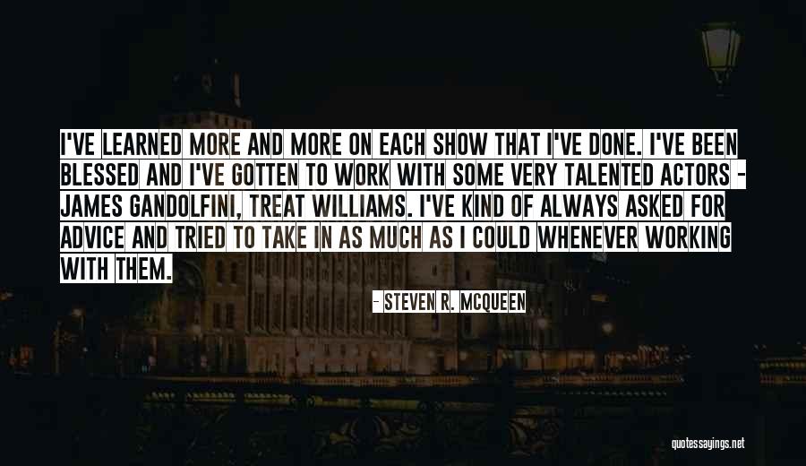 Talented Actors Quotes By Steven R. McQueen