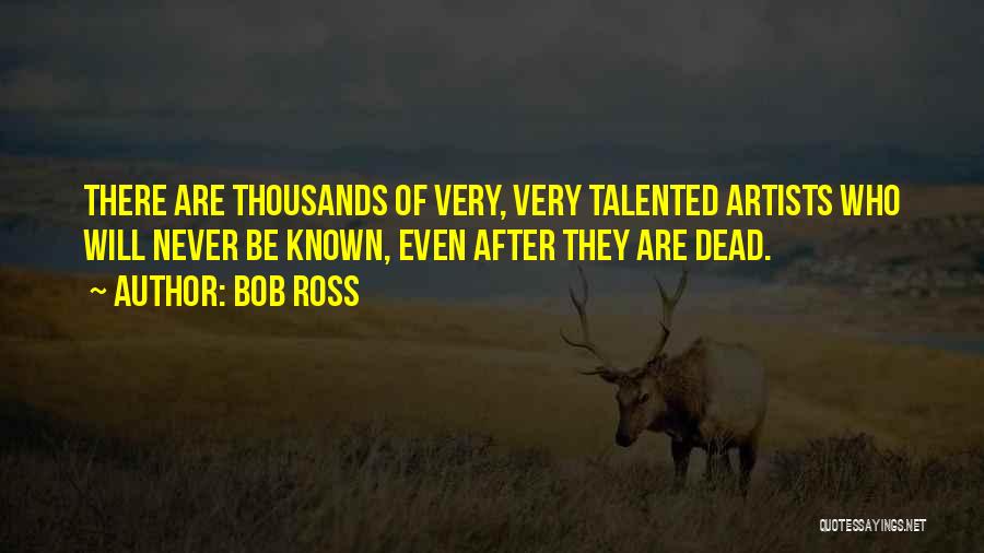 Talented Artists Quotes By Bob Ross
