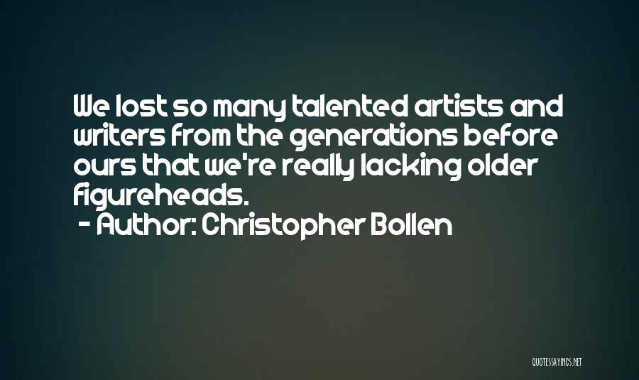 Talented Artists Quotes By Christopher Bollen