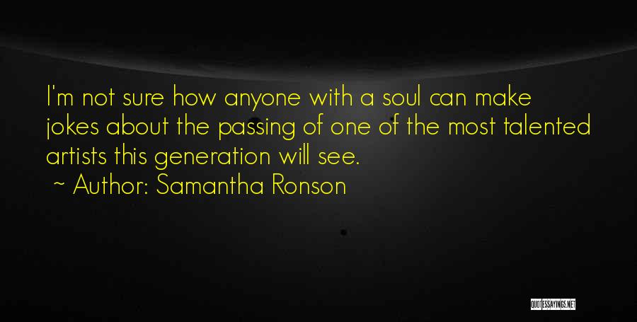 Talented Artists Quotes By Samantha Ronson