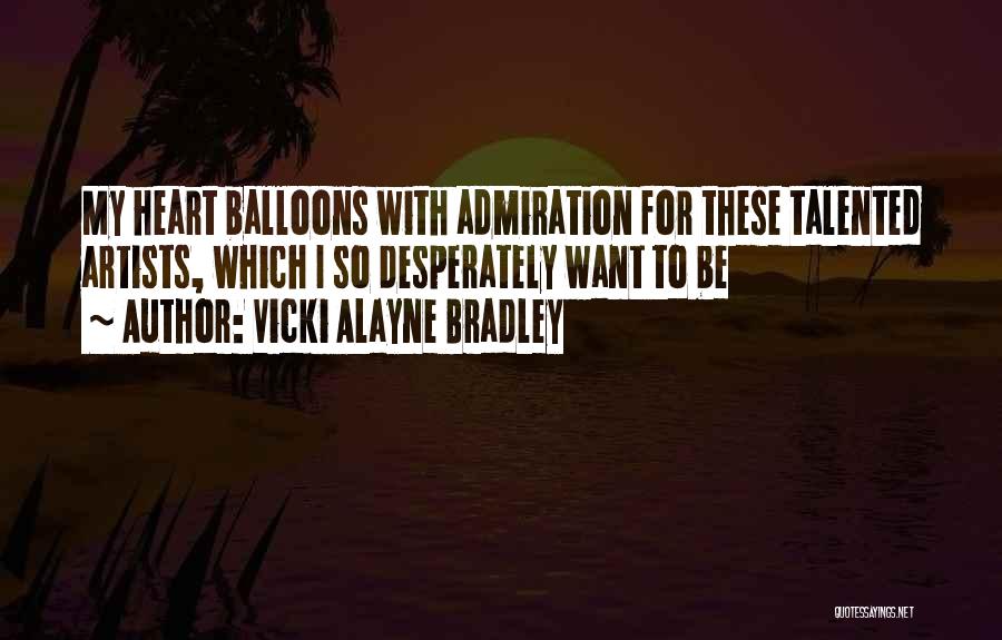 Talented Artists Quotes By Vicki Alayne Bradley
