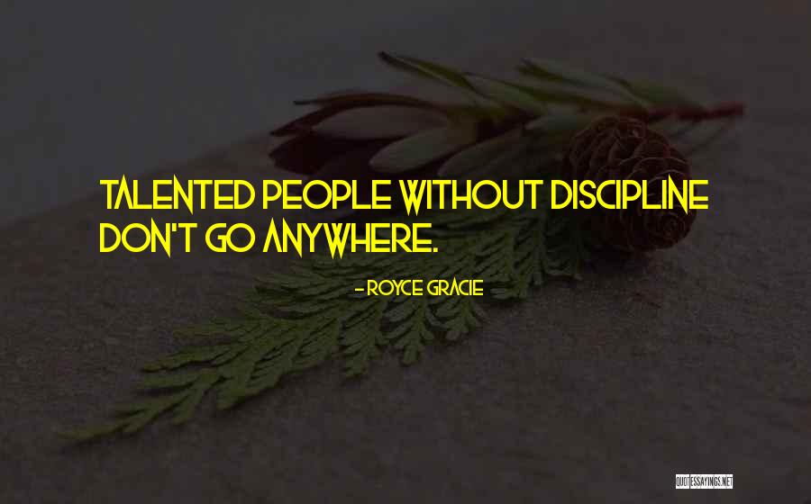 Talented People Quotes By Royce Gracie Talented People Quotes By Royce Gracie